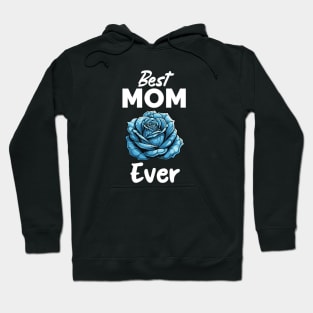 Best Mom Ever: Light blue rose design Hoodie